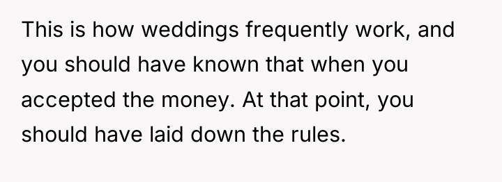 This is how weddings frequently work, and you should have...