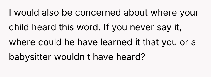 I would also be concerned about where your child heard...
