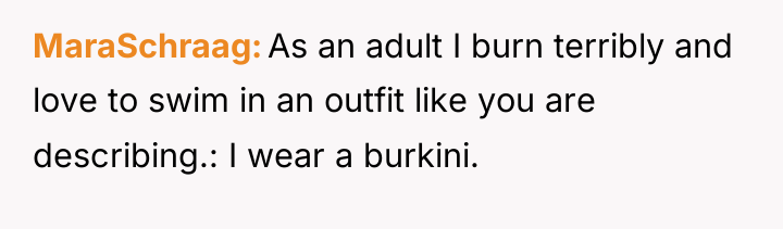 MaraSchraag As an adult I burn terribly and love to...