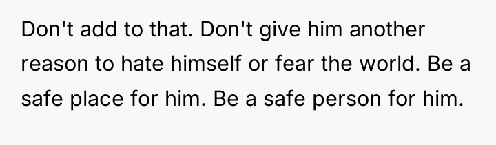 Don't add to that. Don't give him another reason to...