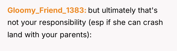 Gloomy_Friend_1383 but ultimately that's not your responsibility (esp if she...