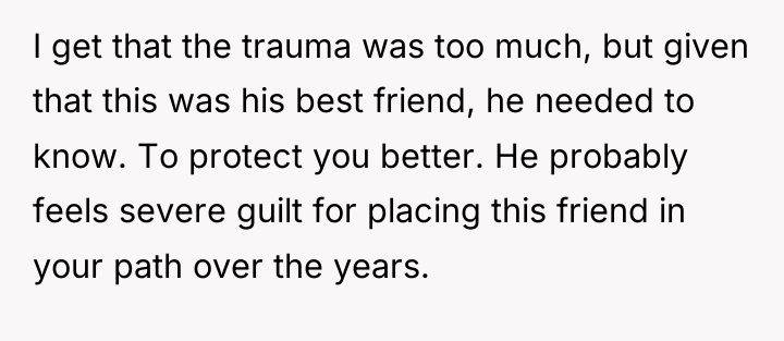 I get that the trauma was too much, but given...