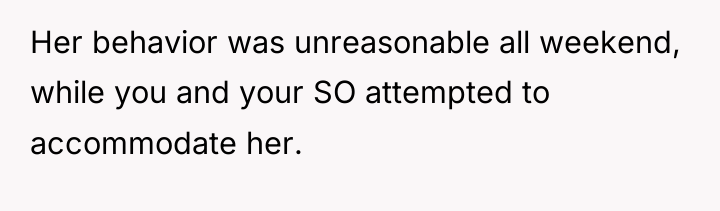 Her behavior was unreasonable all weekend, while you and your...