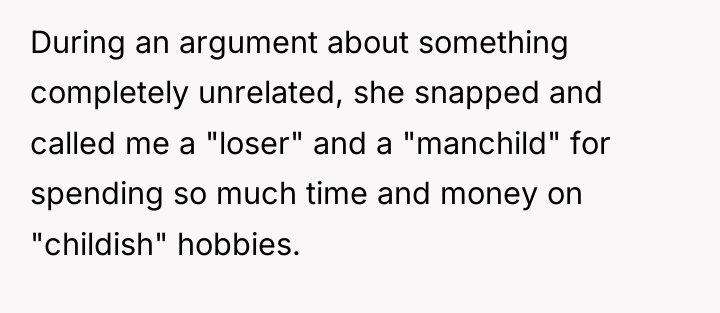 During an argument about something completely unrelated, she snapped and...