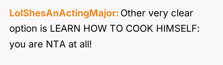 LolShesAnActingMajor Other very clear option is LEARN HOW TO COOK...