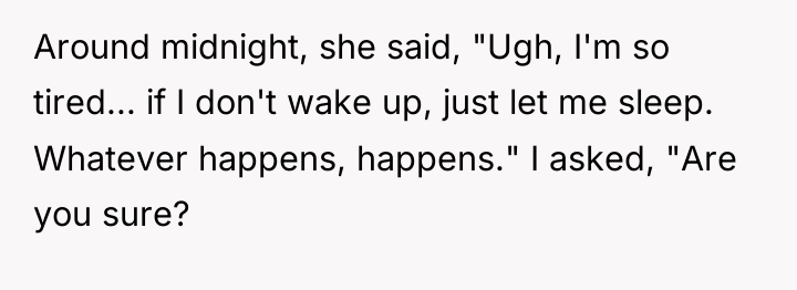 Around midnight, she said, "Ugh, I'm so tired... if I...