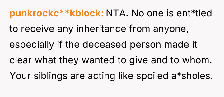 punkrockc**kblock NTA. No one is ent*tled to receive any inheritance...