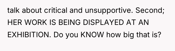 talk about critical and unsupportive. Second; HER WORK IS BEING...