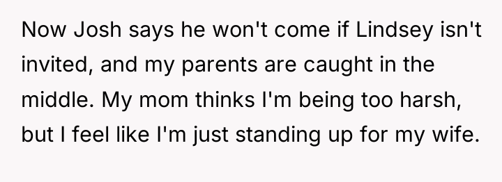 Now Josh says he won't come if Lindsey isn't invited,...