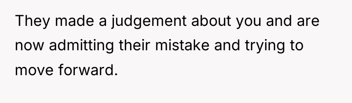 They made a judgement about you and are now admitting...