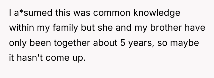 I a*sumed this was common knowledge within my family but...