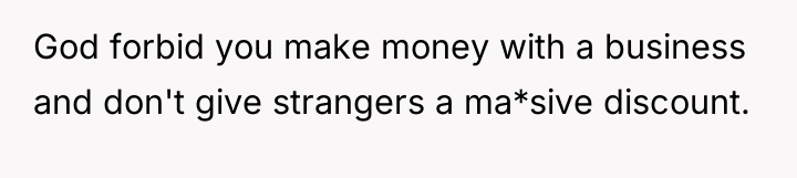 God forbid you make money with a business and don't...