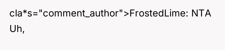 cla*s="comment_author">FrostedLime: NTA Uh,