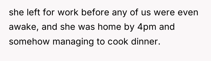 she left for work before any of us were even...