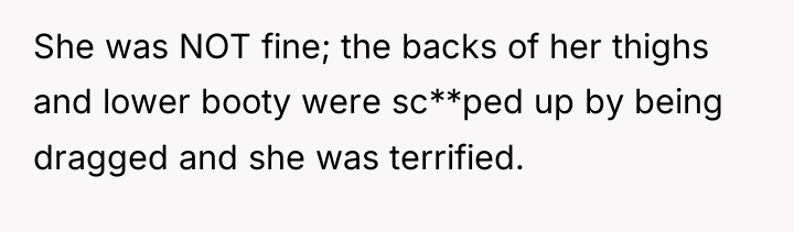 She was NOT fine; the backs of her thighs and...