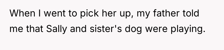 When I went to pick her up, my father told...