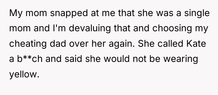 My mom snapped at me that she was a single...