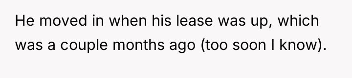 He moved in when his lease was up, which was...