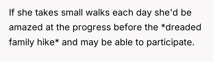 If she takes small walks each day she'd be amazed...