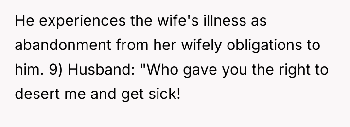 He experiences the wife's illness as abandonment from her wifely...