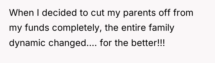 When I decided to cut my parents off from my...