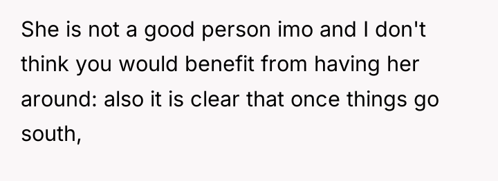 She is not a good person imo and I don't...
