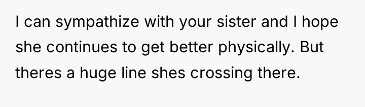 I can sympathize with your sister and I hope she...