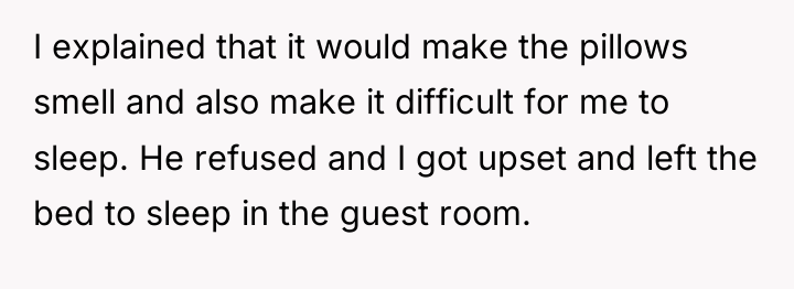 I explained that it would make the pillows smell and...