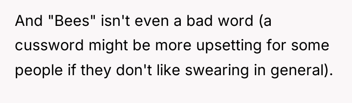 And "Bees" isn't even a bad word (a cussword might...