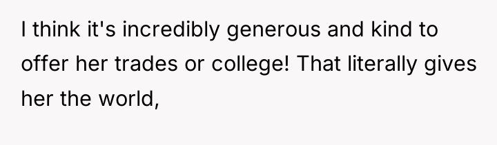 I think it's incredibly generous and kind to offer her...