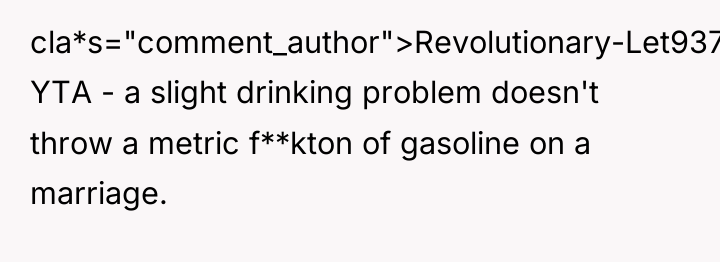 cla*s="comment_author">Revolutionary-Let937: YTA - a slight drinking problem doesn't throw a...