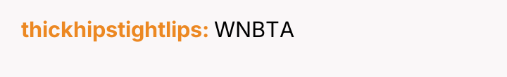 thickhipstightlips WNBTA