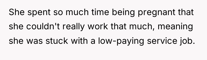 She spent so much time being pregnant that she couldn't...