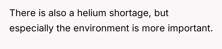 There is also a helium shortage, but especially the environment...