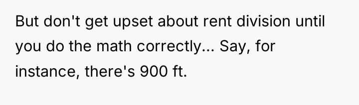 But don't get upset about rent division until you do...