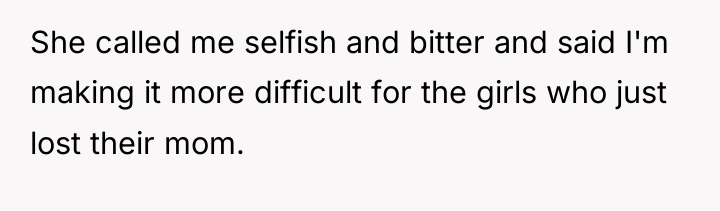 She called me selfish and bitter and said I'm making...