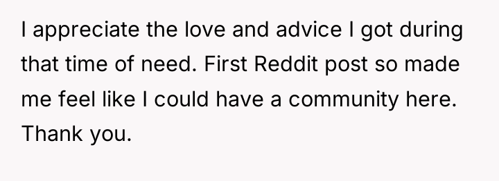 I appreciate the love and advice I got during that...