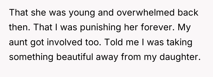 That she was young and overwhelmed back then. That I...