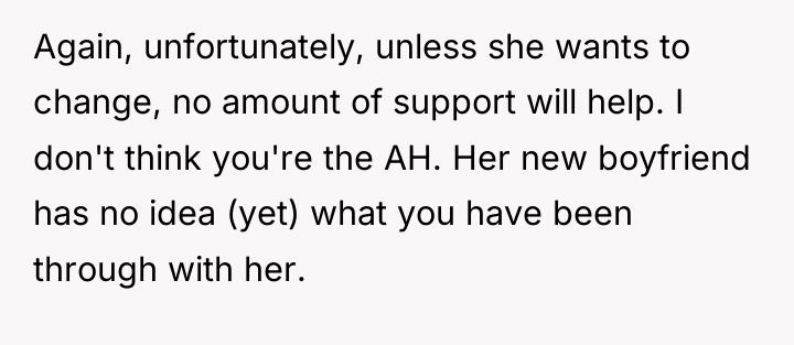 Again, unfortunately, unless she wants to change, no amount of...