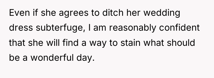 Even if she agrees to ditch her wedding dress subterfuge,...