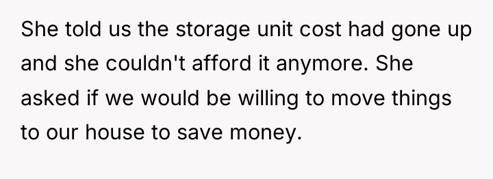 She told us the storage unit cost had gone up...