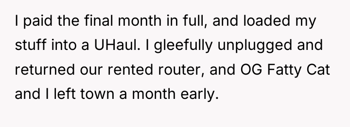 I paid the final month in full, and loaded my...