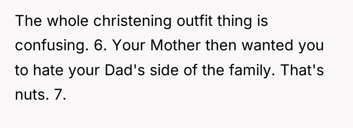 The whole christening outfit thing is confusing. 6. Your Mother...