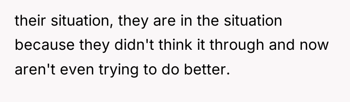 their situation, they are in the situation because they didn't...