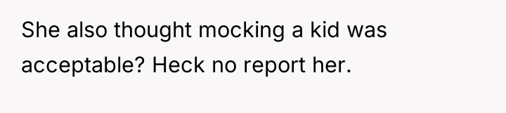She also thought mocking a kid was acceptable? Heck no...