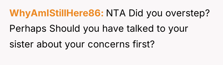 WhyAmIStillHere86 NTA Did you overstep? Perhaps Should you have talked...