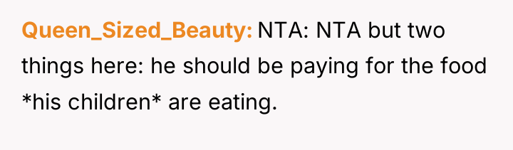 Queen_Sized_Beauty NTA: NTA but two things here: he should be...