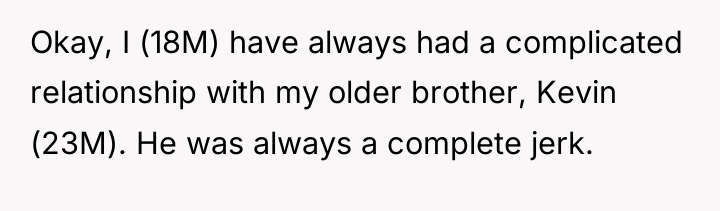 Okay, I (18M) have always had a complicated relationship with...