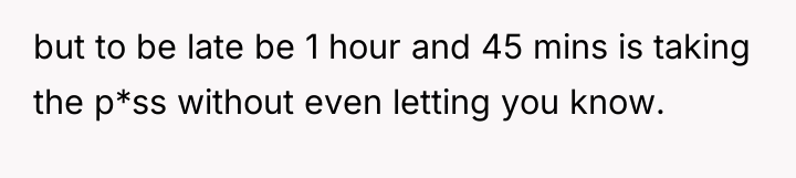 but to be late be 1 hour and 45 mins...