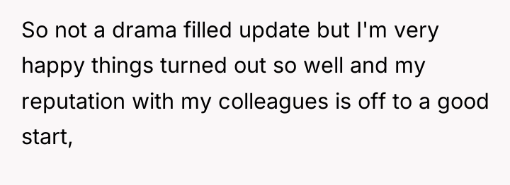 So not a drama filled update but I'm very happy...